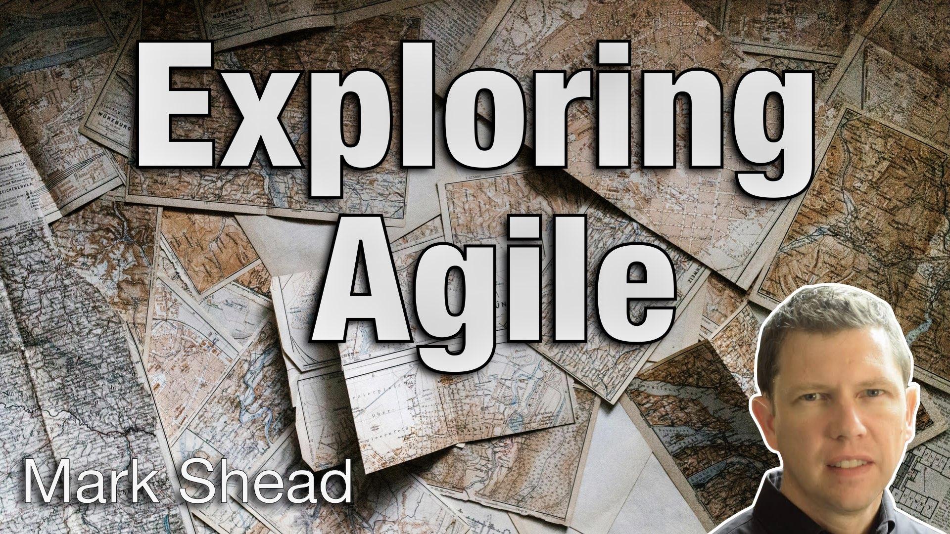 Exploring Agile - AgileLnL - Mark Shead