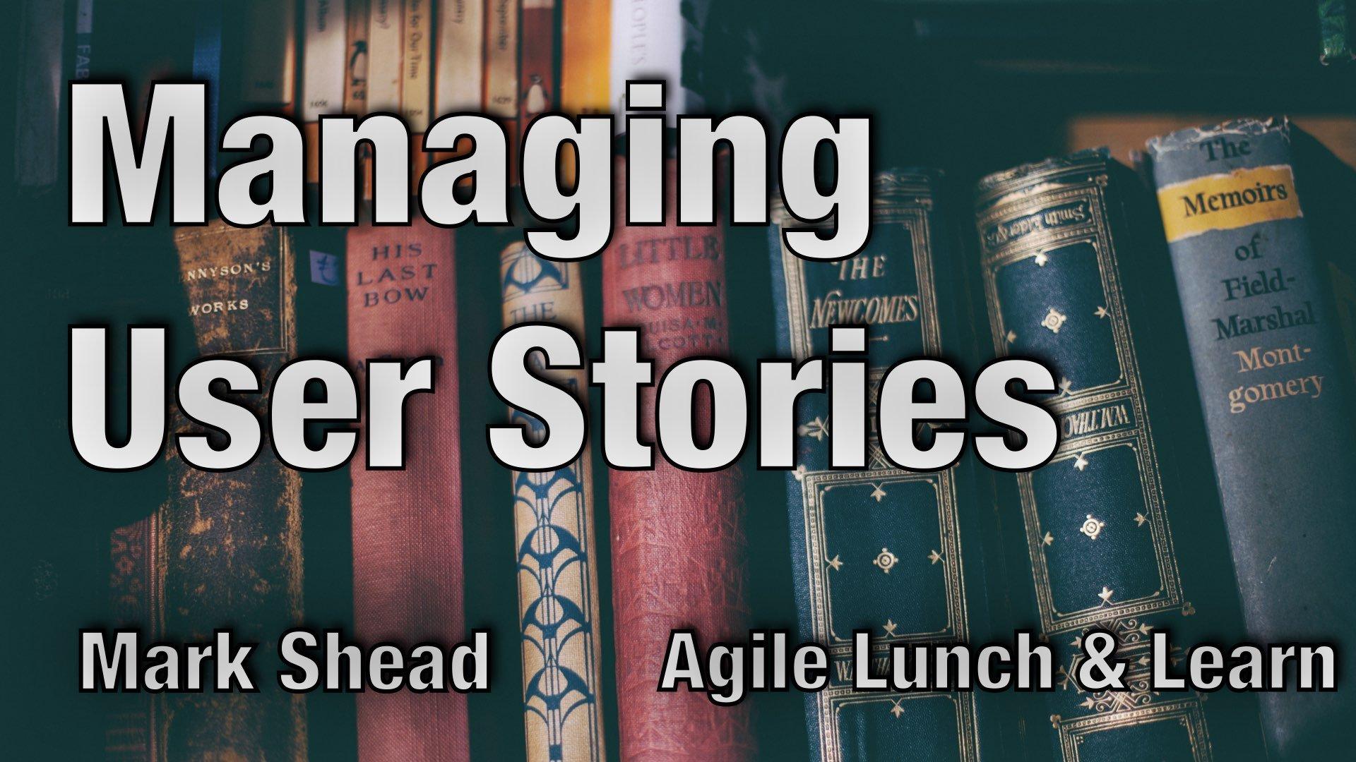 Managing User Stories - Agile LnL