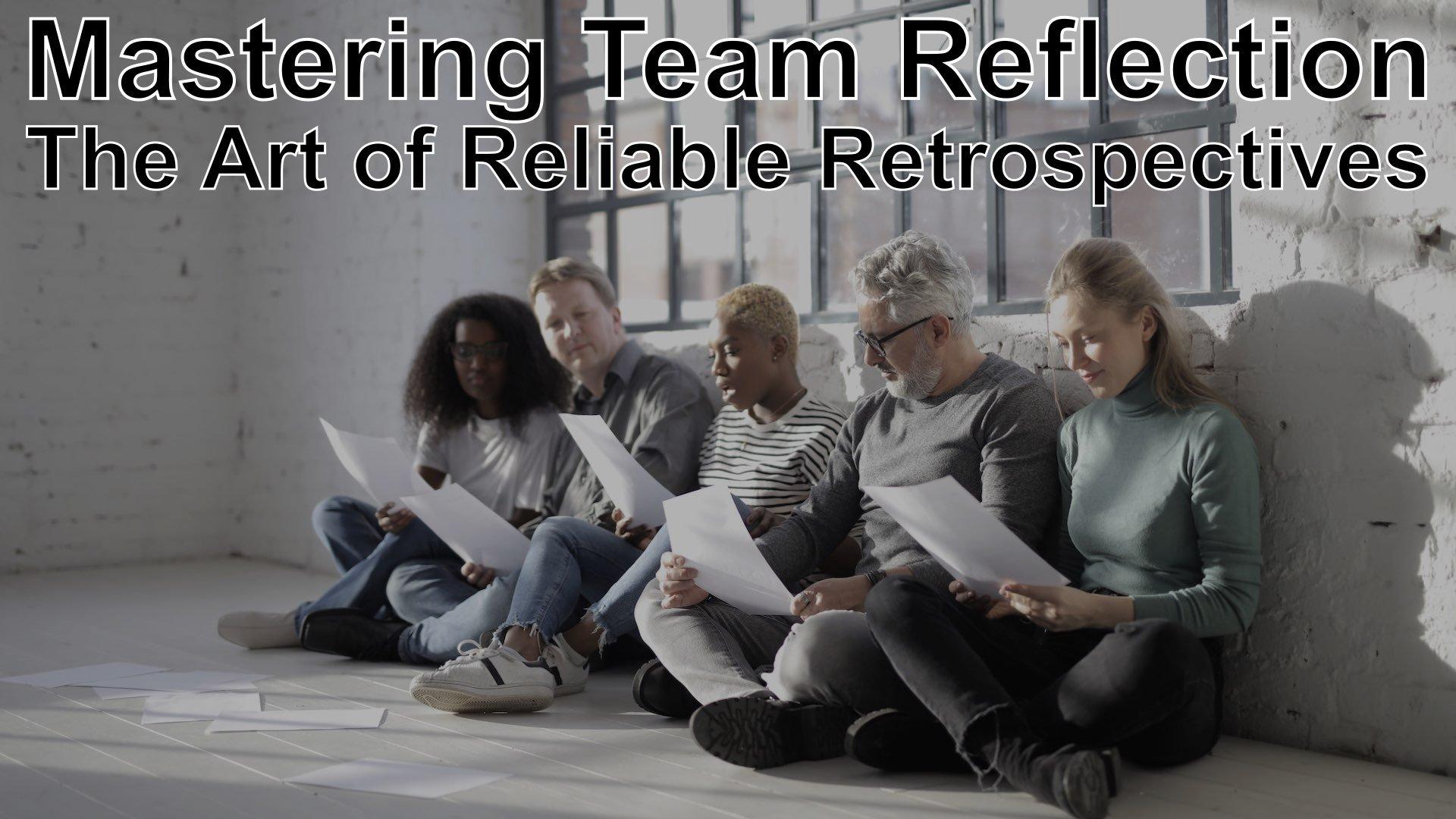 Reliable Retrospectives