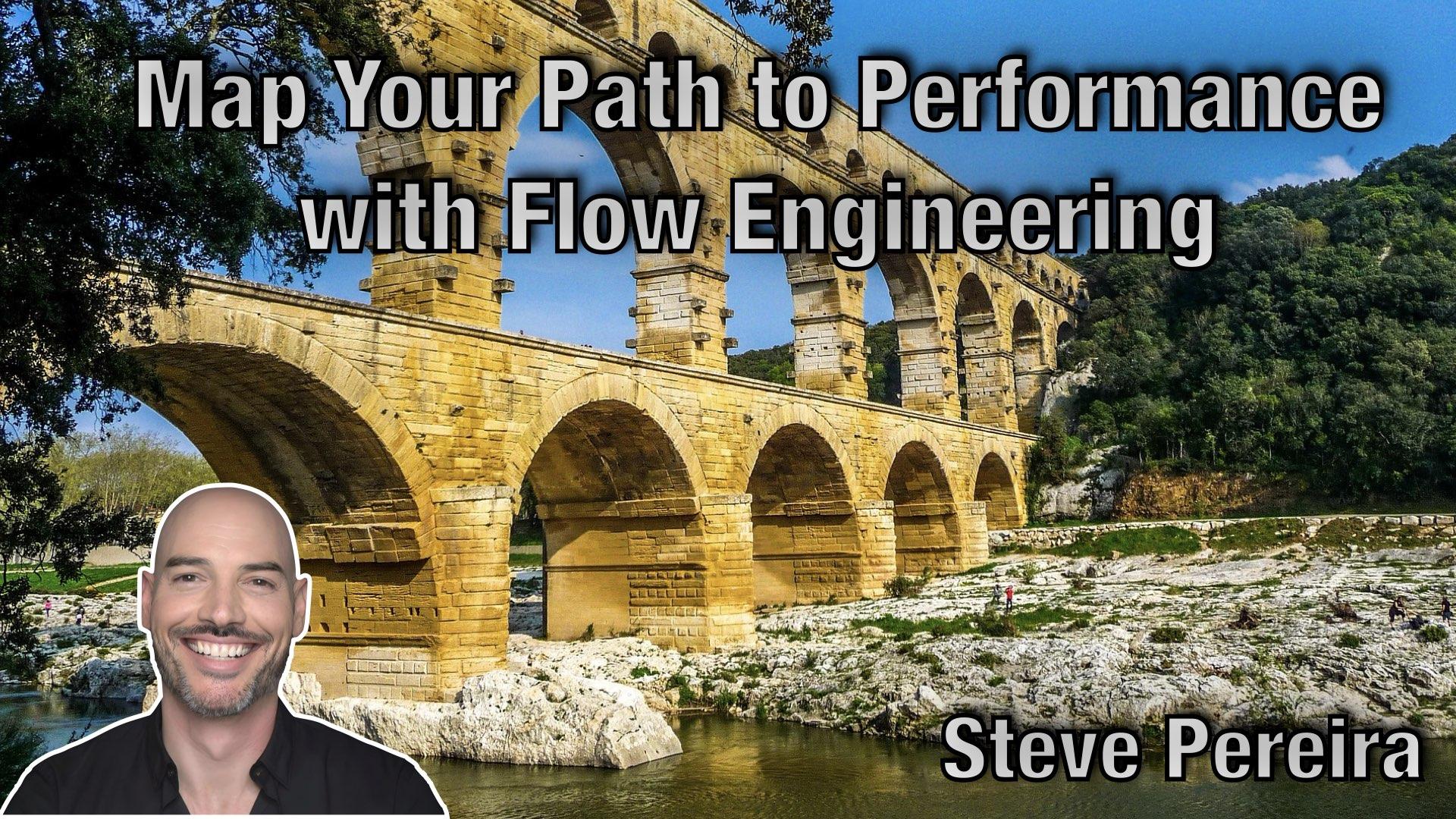Map Your Path to Performance with Flow Engineering - Steve Pereira - AgileLnL