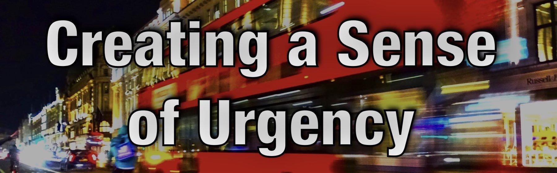 Creating a (Healthy) Sense of Urgency - Agile LnL