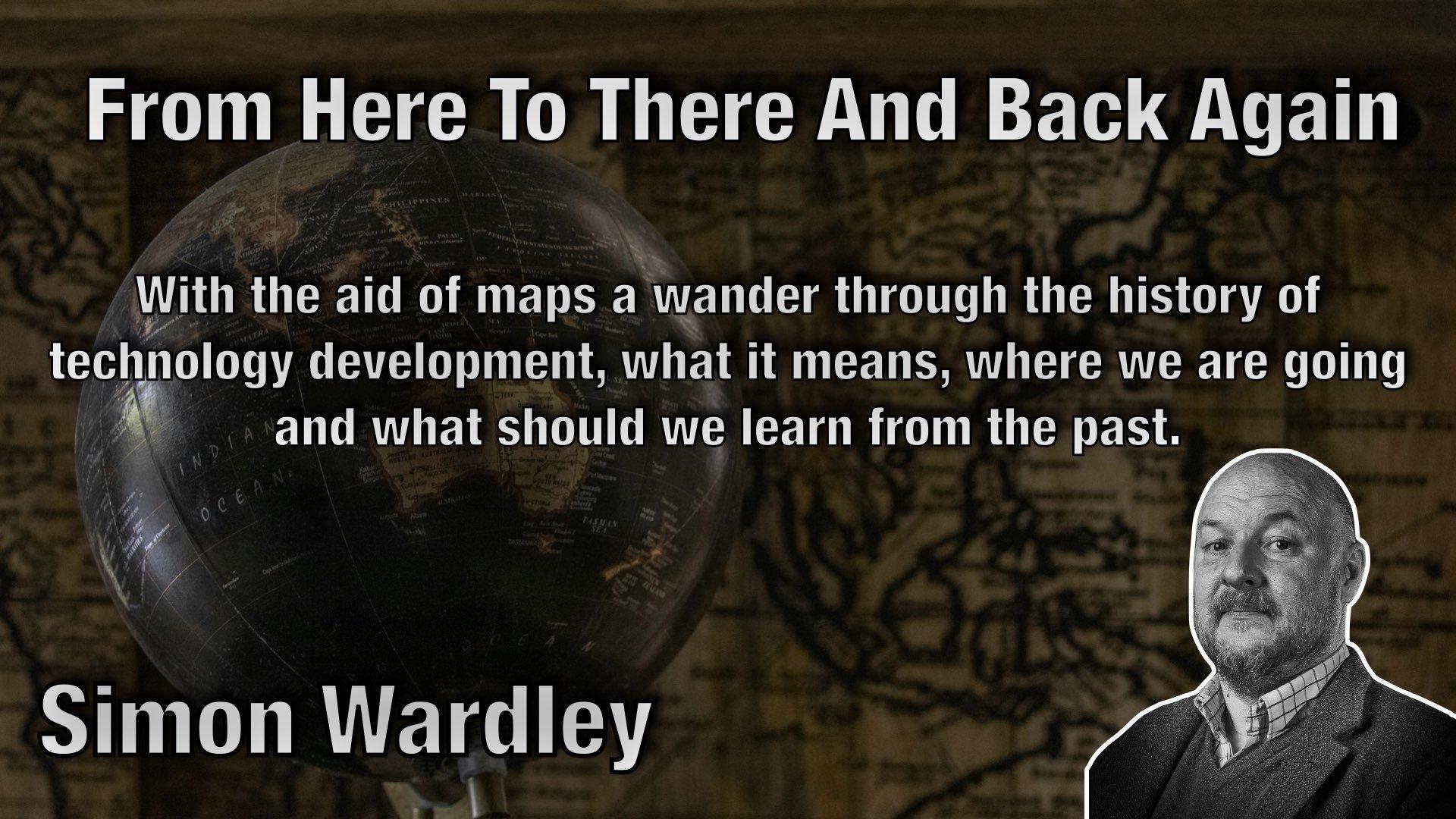 From here to there and back again - Simon Wardley - AgileLnL