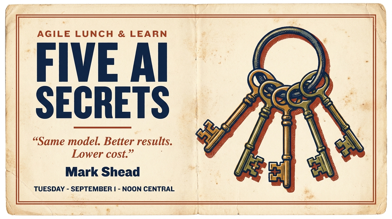Five AI Secrets That Will Give You Better Results - AgileLnL - Mark Shead