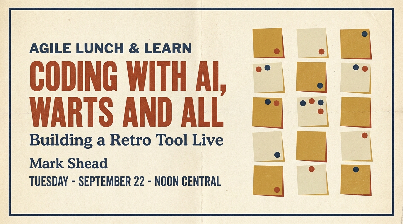 Coding With AI, Warts and All: Building a Retro Tool Live - AgileLnL - Mark Shead